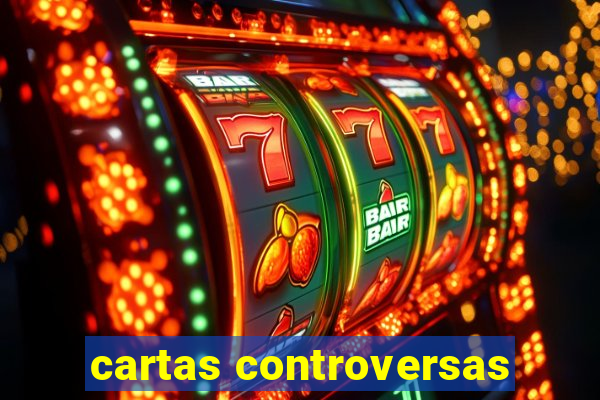 cartas controversas